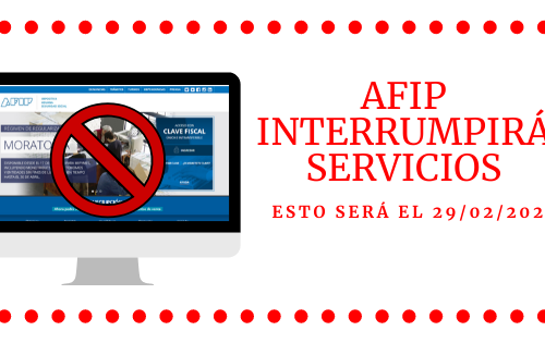 LA AFIP INTERRUMPIRÁ SERVICIOS.